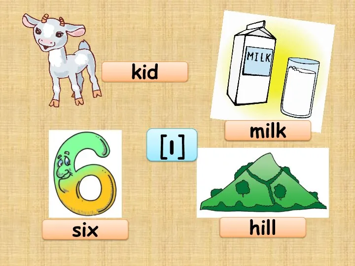 kid six hill milk [ı]