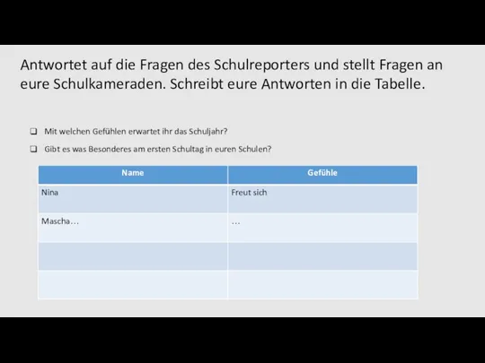 Antwortet auf die Fragen des Schulreporters und stellt Fragen an eure Schulkameraden.