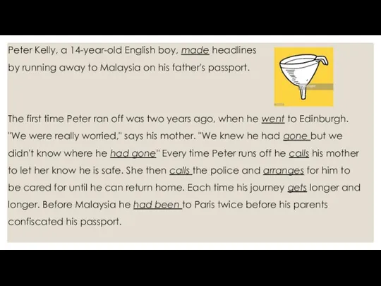 Peter Kelly, a 14-year-old English boy, made headlines by running away to