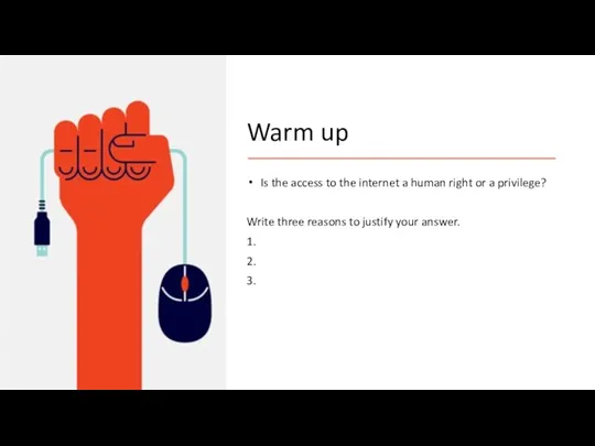 Warm up Is the access to the internet a human right or