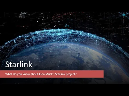 Starlink What do you know about Elon Musk’s Starlink project?