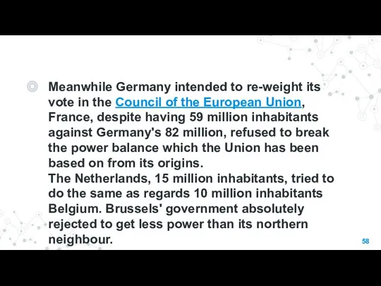 Meanwhile Germany intended to re-weight its vote in the Council of the