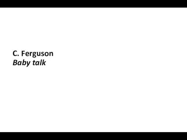 C. Ferguson Baby talk