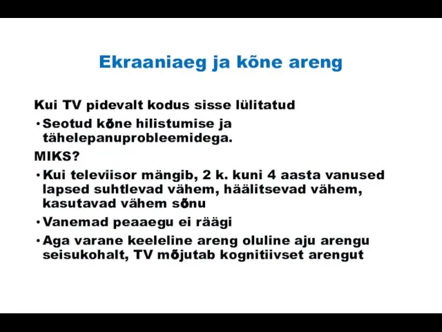 Ekraaniaeg ja kõne areng Kui TV pidevalt kodus sisse lülitatud Seotud kõne