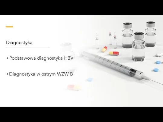 Diagnostyka Podstawowa diagnostyka HBV Diagnostyka w ostrym WZW B