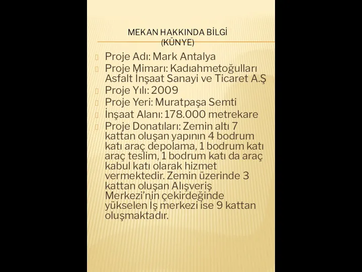 Proje Adı: Mark Antalya Proje Mimarı: Kadıahmetoğulları Asfalt İnşaat Sanayi ve Ticaret