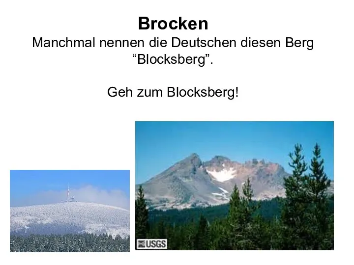 Brocken Manchmal nennen die Deutschen diesen Berg “Blocksberg”. Geh zum Blocksberg!