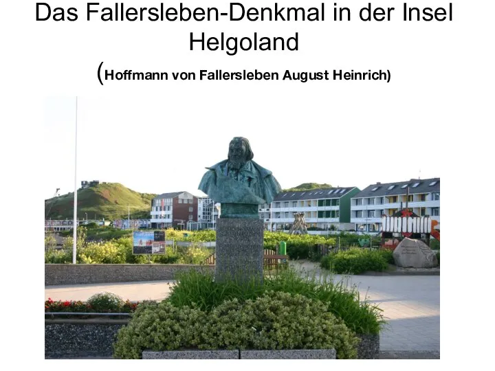 Das Fallersleben-Denkmal in der Insel Helgoland (Hoffmann von Fallersleben August Heinrich)