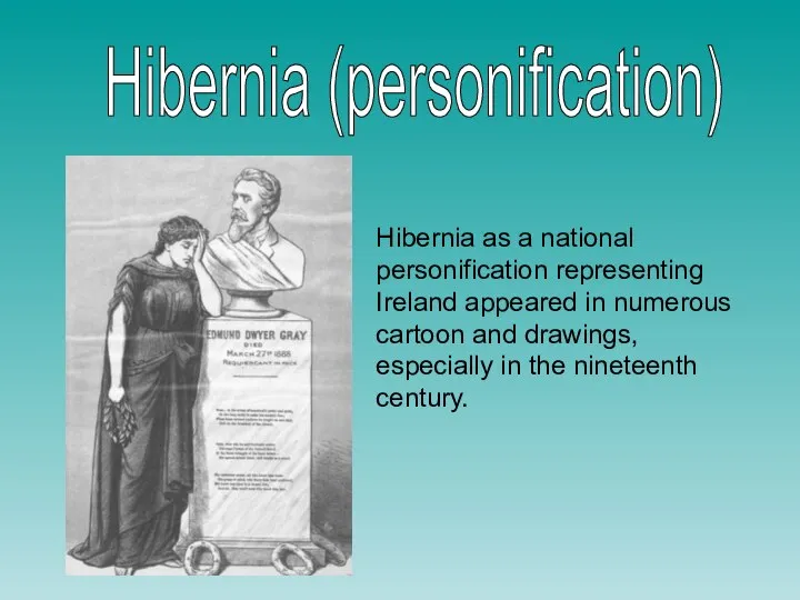 Hibernia as a national personification representing Ireland appeared in numerous cartoon and