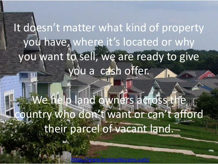 It doesn’t matter what kind of property you have, where it’s located