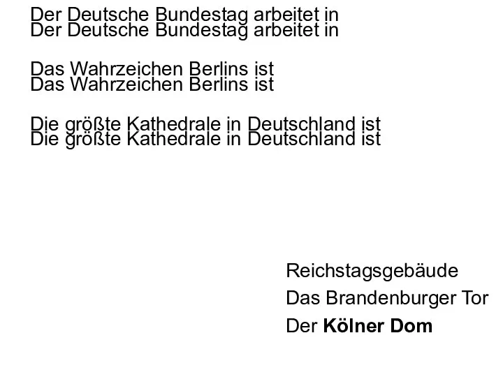 Der Deutsche Bundestag arbeitet in Das Wahrzeichen Berlins ist Die größte Kathedrale in Deutschland ist