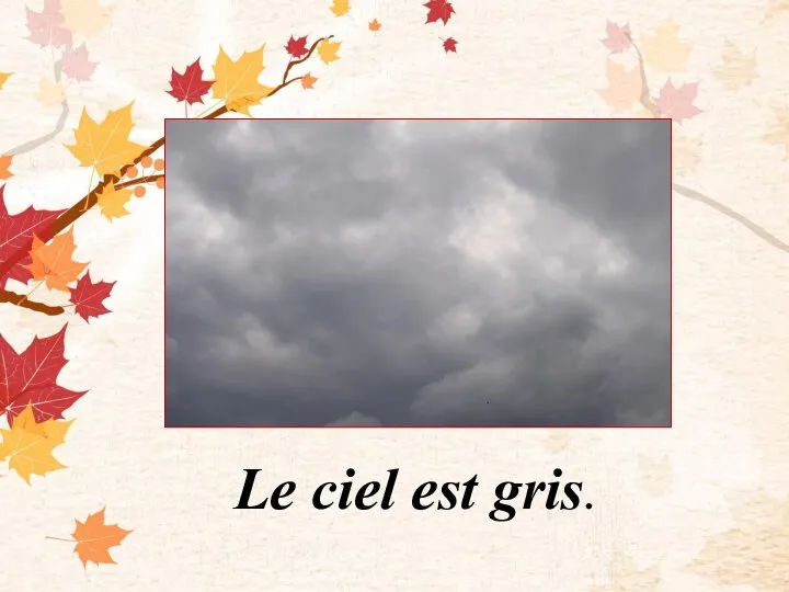 Le ciel est gris.