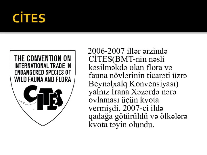 CİTES 2006-2007 illər ərzində CİTES(BMT-nin nəsli kəsilməkdə olan flora və fauna növlərinin