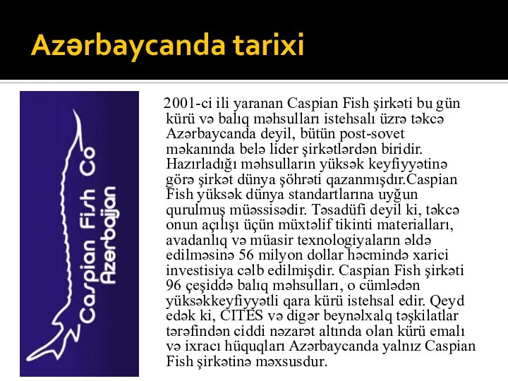 Azərbaycanda tarixi 2001-ci ili yaranan Caspian Fish şirkəti bu gün kürü və