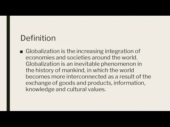 Globalization is the increasing integration of economies and societies around the world.