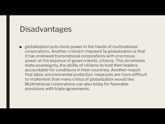 Disadvantages globalization puts more power in the hands of multinational corporations. Another