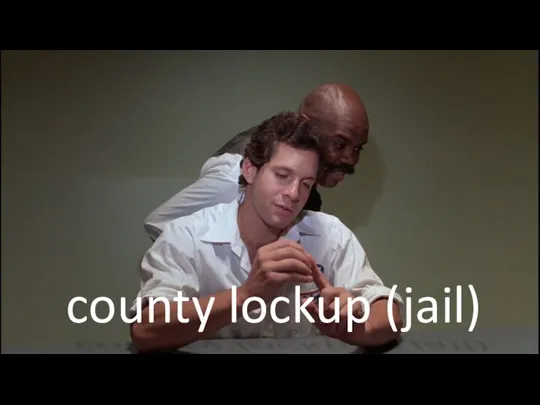 county lockup (jail)