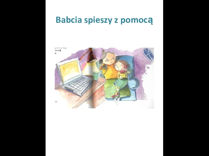 Babcia spieszy z pomocą