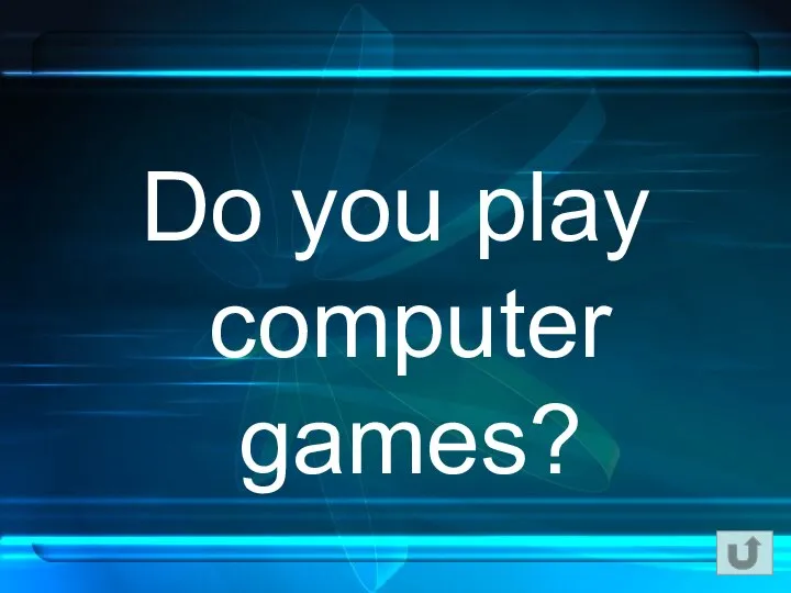 Do you play computer games?