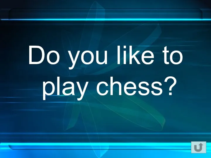 Do you like to play chess?