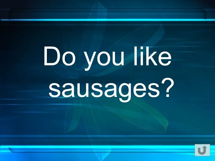 Do you like sausages?