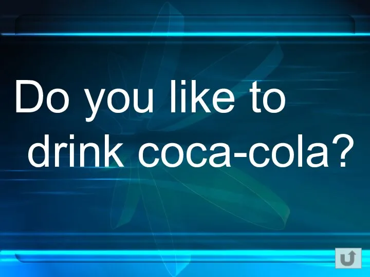 Do you like to drink coca-cola?