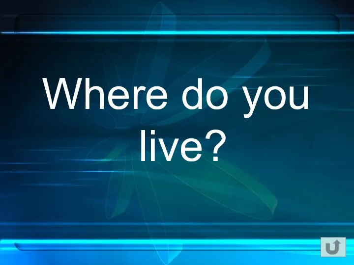 Where do you live?