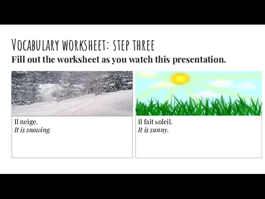 Vocabulary worksheet: step three Fill out the worksheet as you watch this presentation.