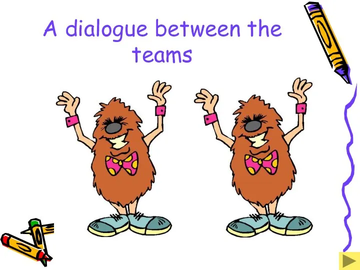 A dialogue between the teams