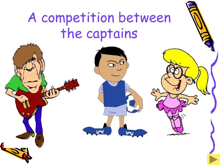 A competition between the captains