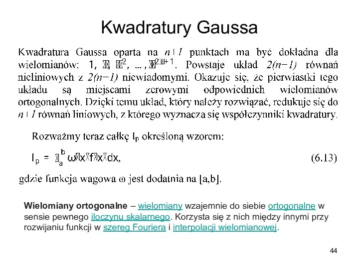 Kwadratury Gaussa Wielomiany ortogonalne – wielomiany wzajemnie do siebie ortogonalne w sensie
