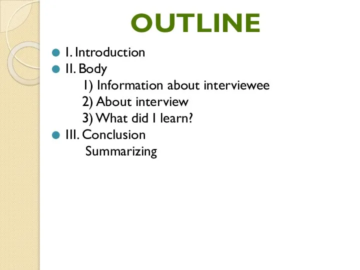 I. Introduction II. Body 1) Information about interviewee 2) About interview 3)