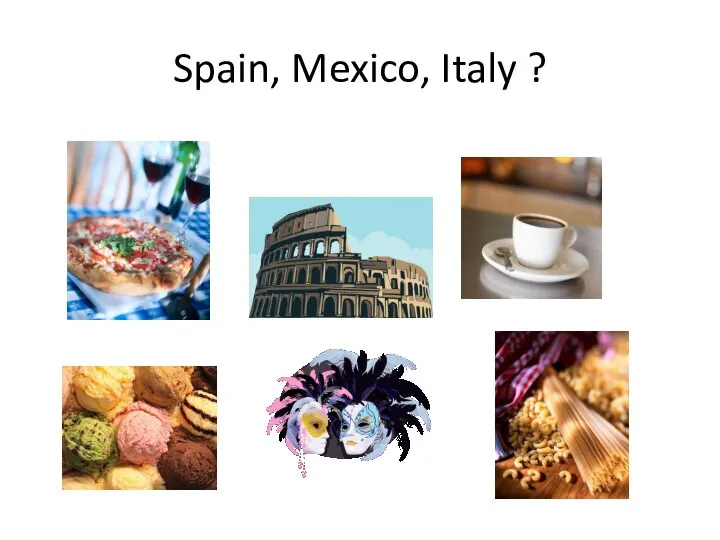 Spain, Mexico, Italy ?