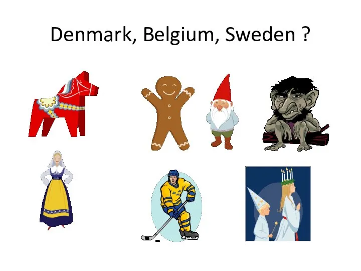 Denmark, Belgium, Sweden ?