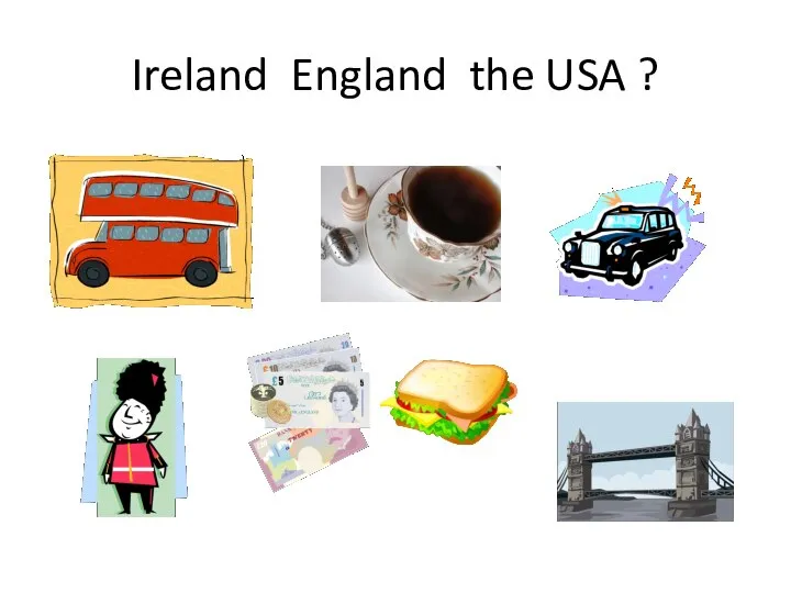 Ireland England the USA ?