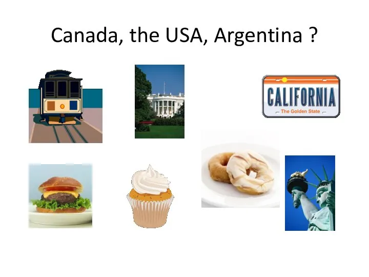 Canada, the USA, Argentina ?
