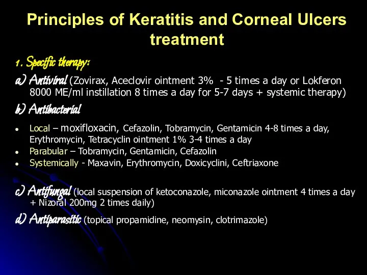 Principles of Keratitis and Corneal Ulcers treatment 1. Specific therapy: a) Antiviral