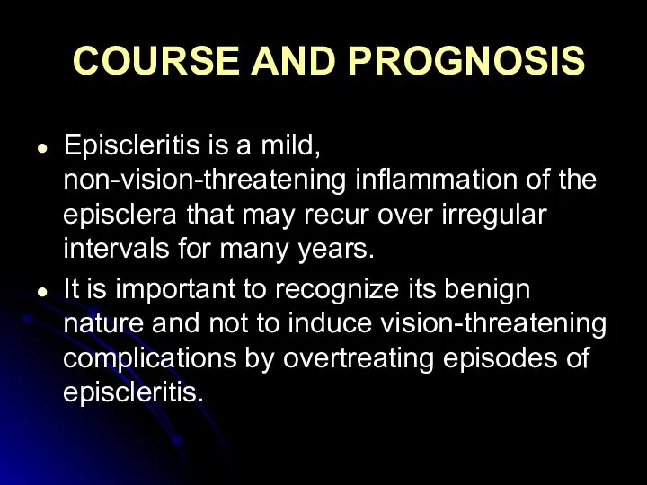 COURSE AND PROGNOSIS Episcleritis is a mild, non-vision-threatening inflammation of the episclera