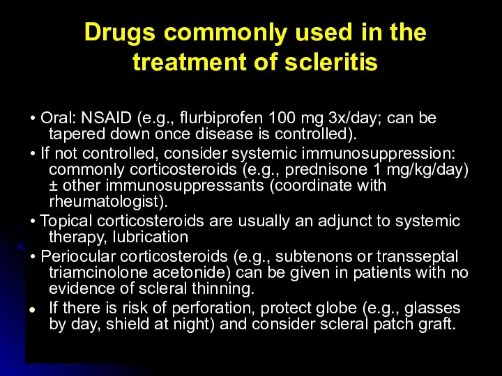 Drugs commonly used in the treatment of scleritis • Oral: NSAID (e.g.,