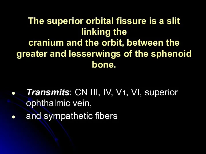 The superior orbital fissure is a slit linking the cranium and the
