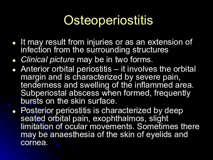 Osteoperiostitis It may result from injuries or as an extension of infection
