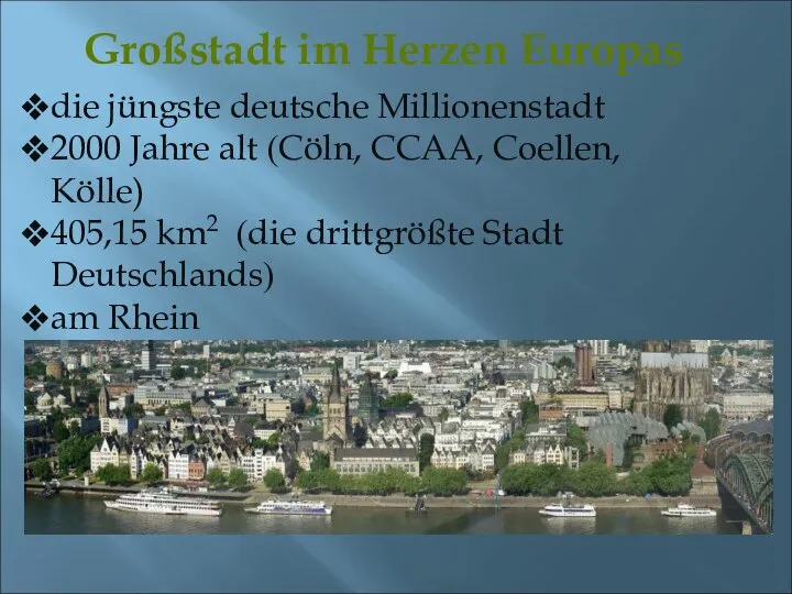 Großstadt im Herzen Europas die jüngste deutsche Millionenstadt 2000 Jahre alt (Cöln,