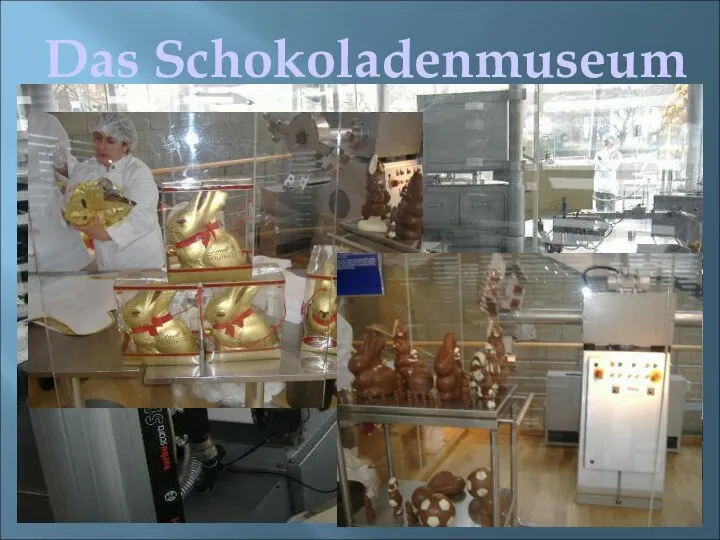 Das Schokoladenmuseum