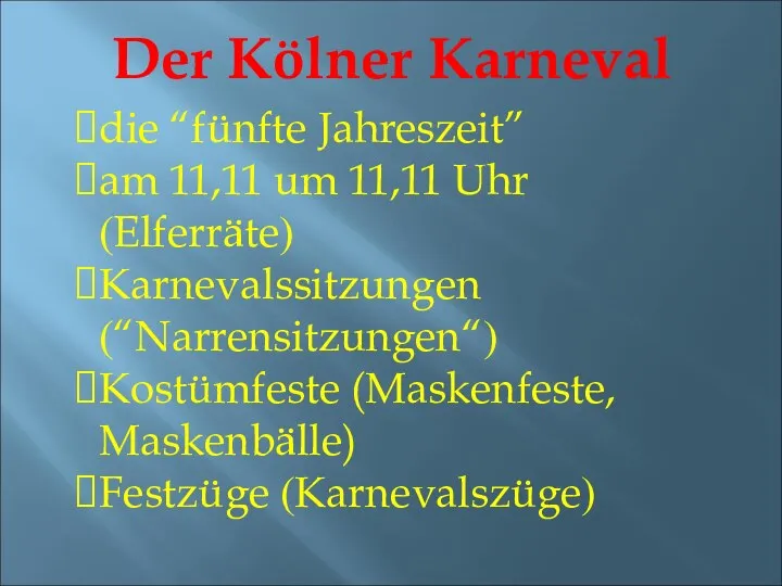 Der Kölner Karneval die “fünfte Jahreszeit” am 11,11 um 11,11 Uhr (Elferräte)