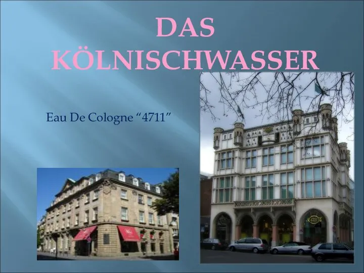 DAS KÖLNISCHWASSER Eau De Cologne “4711”