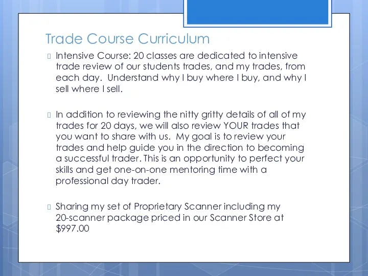 Trade Course Curriculum Intensive Course: 20 classes are dedicated to intensive trade