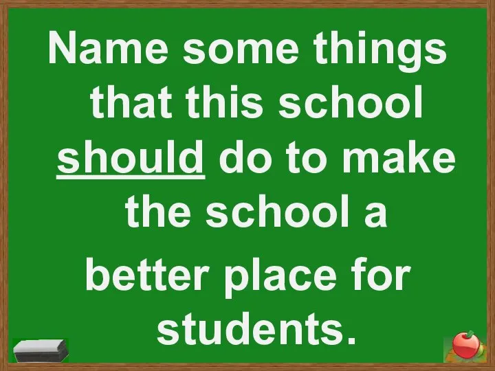 Name some things that this school should do to make the school