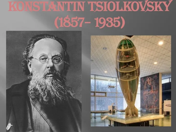 Konstantin Tsiolkovsky (1857– 1935)