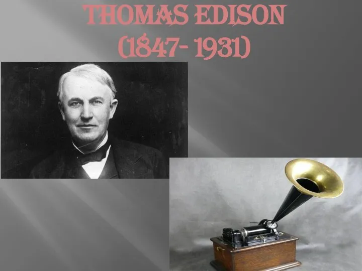 Thomas Edison (1847- 1931)