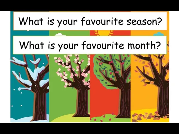 What is your favourite season? What is your favourite month?